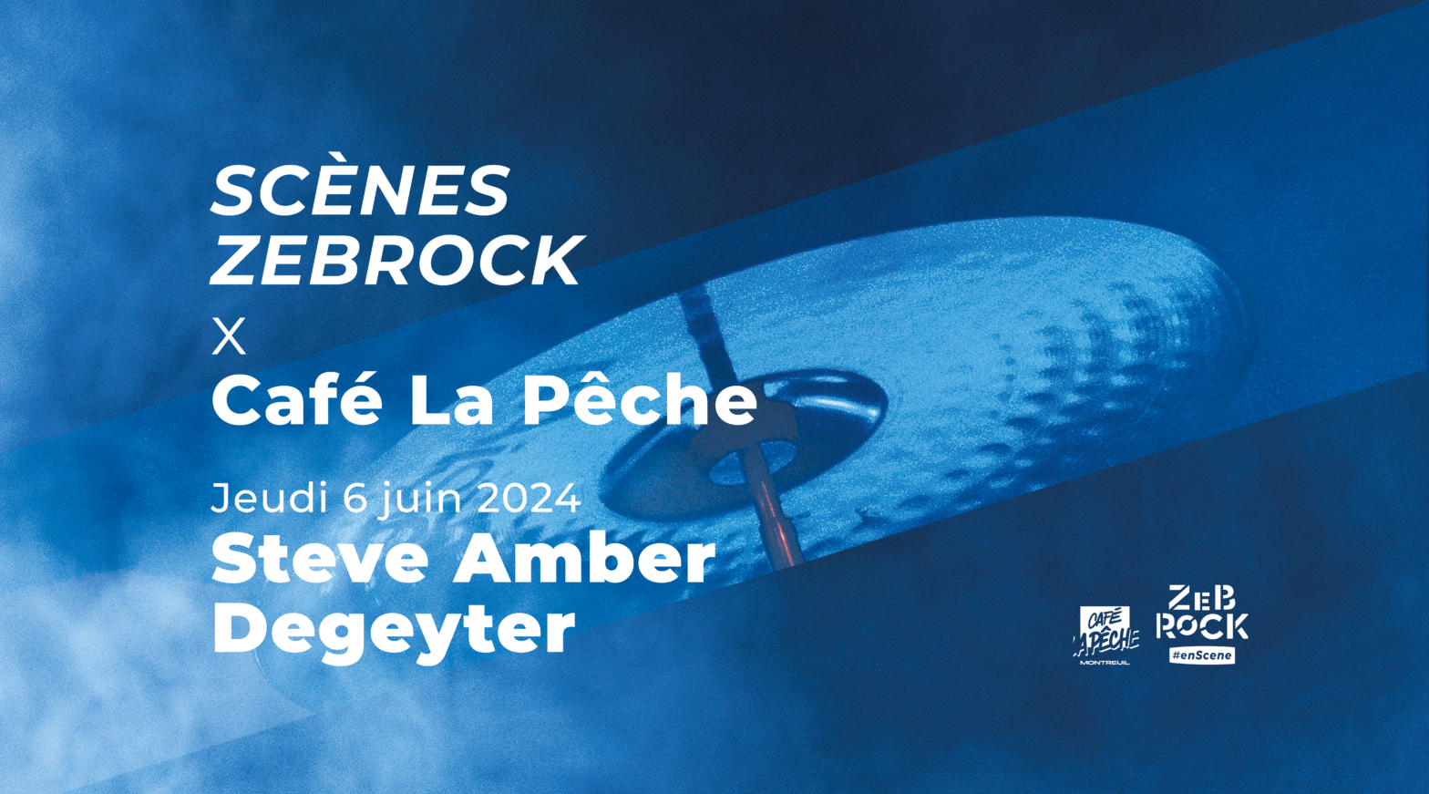 Scènes Zebrock x Café La Pêche | Degeyter + Steve Amber | 6 juin 2024
